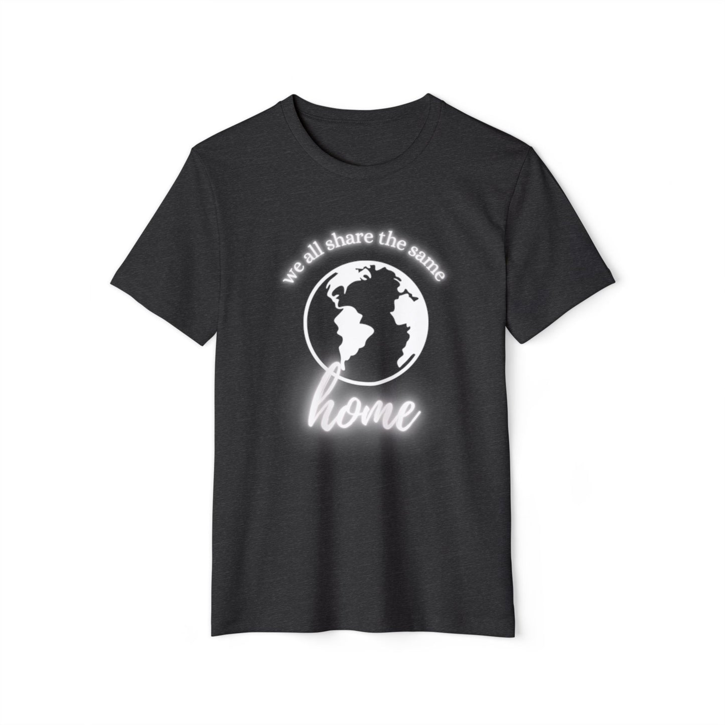 Eco-Friendly Unisex T-Shirt - 'We All Share the Same Home' 🌍 - Sustainable Fashion for Earth Lovers