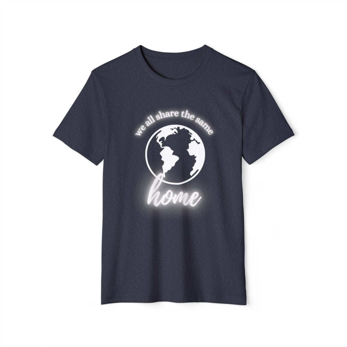 Eco-Friendly Unisex T-Shirt - 'We All Share the Same Home' 🌍 - Sustainable Fashion for Earth Lovers
