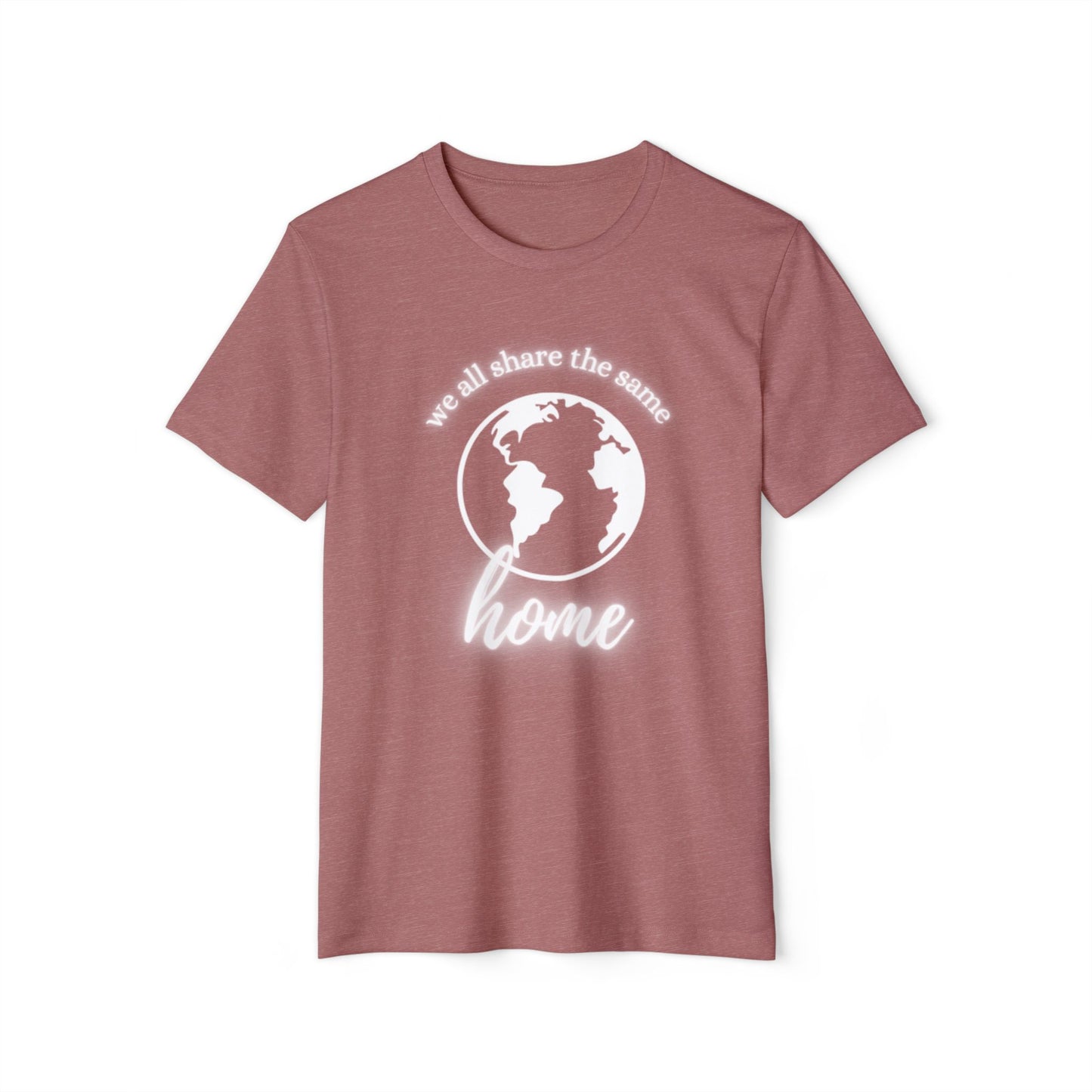 Eco-Friendly Unisex T-Shirt - 'We All Share the Same Home' 🌍 - Sustainable Fashion for Earth Lovers