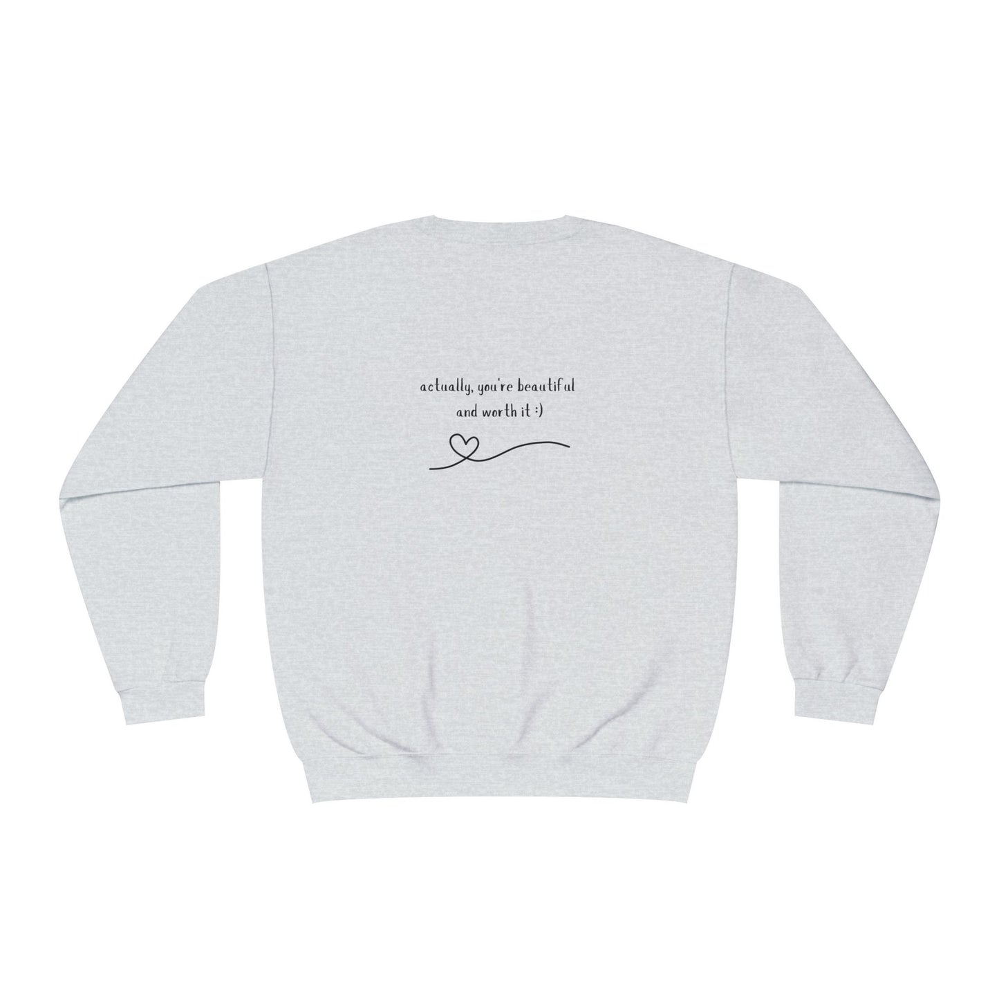 You're Worth It | Crewneck Sweatshirt with Message on Back