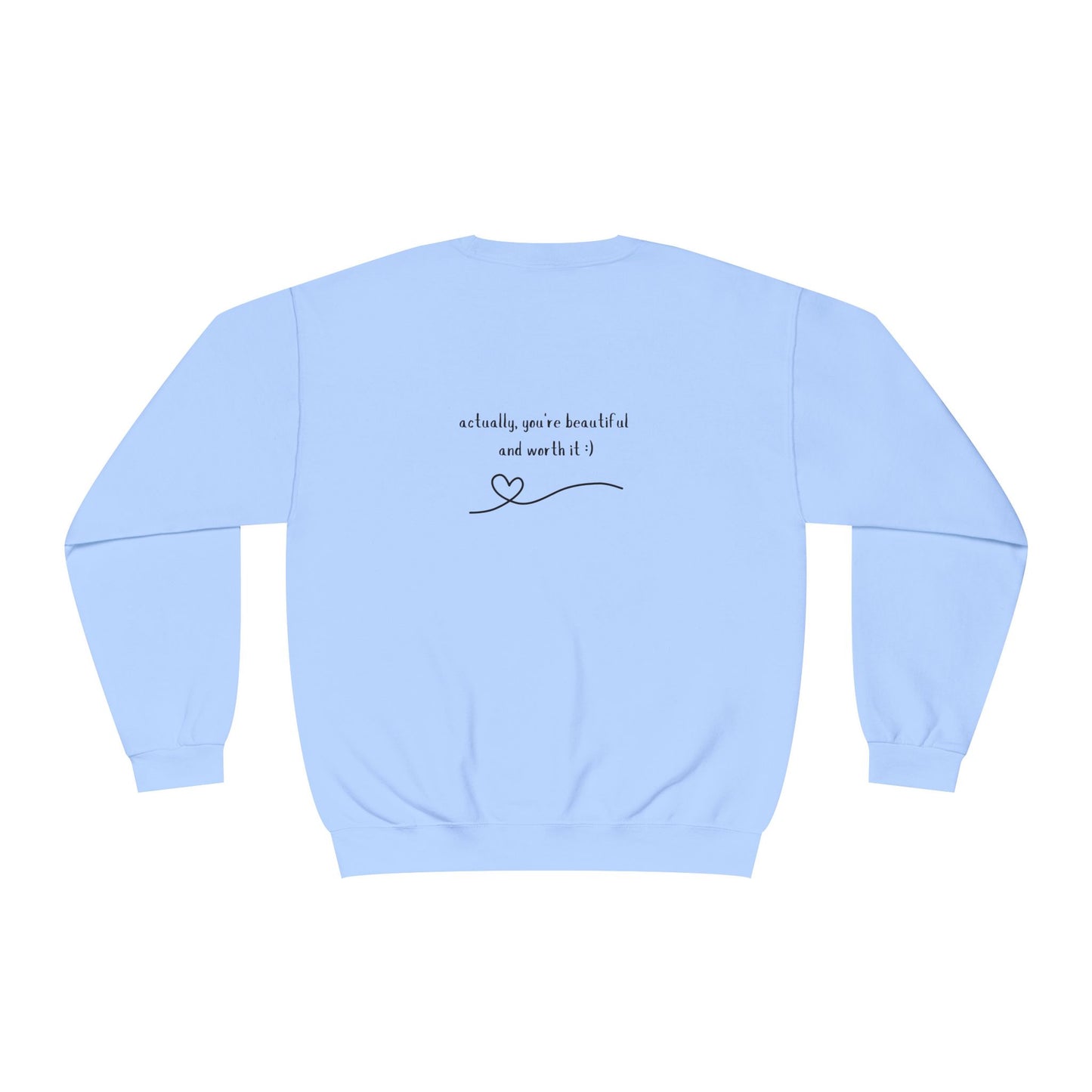 You're Worth It | Crewneck Sweatshirt with Message on Back