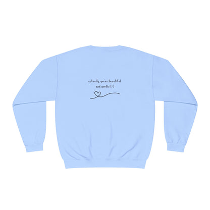 You're Worth It | Crewneck Sweatshirt with Message on Back