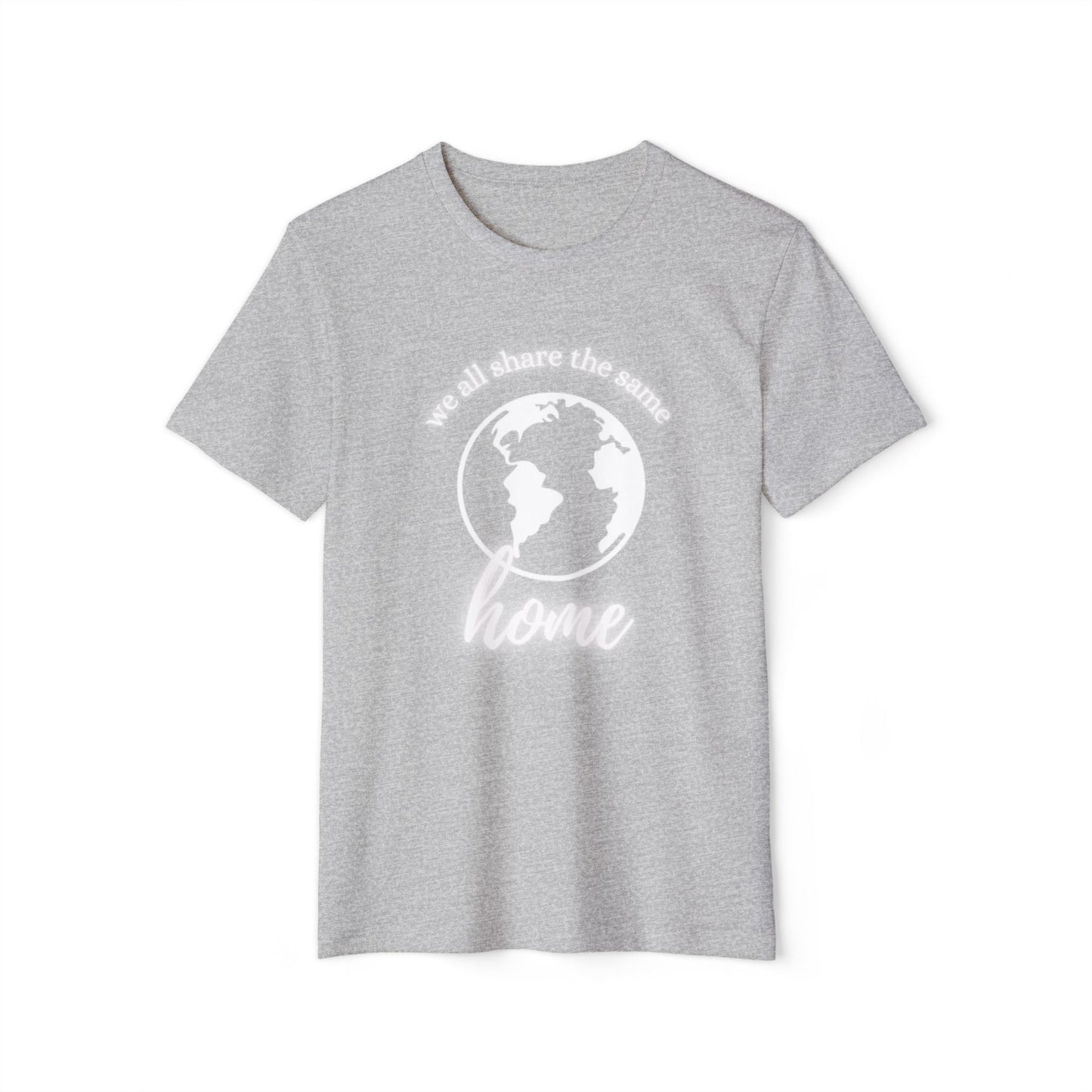 Eco-Friendly Unisex T-Shirt - 'We All Share the Same Home' 🌍 - Sustainable Fashion for Earth Lovers
