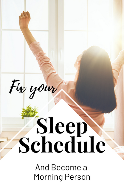 How To Fix your Sleep Schedule and Become a Morning Person